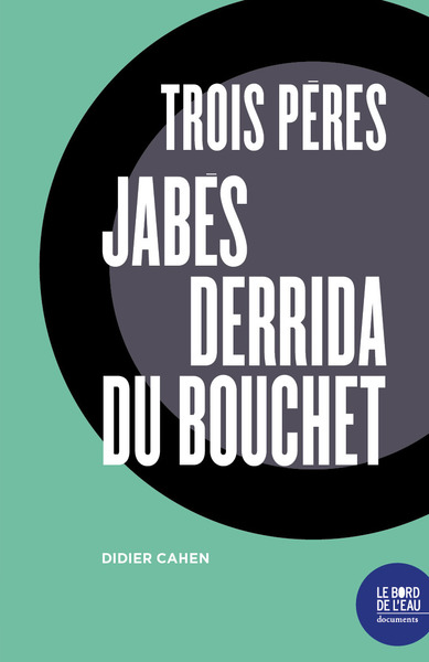 Trois pères (Jabès, Derrida, Du Bouchet) (9782356876584-front-cover)