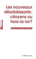 Nouveaux Désobéissants : Citoyens ou Hors-La-Loi ? (9782356874528-front-cover)