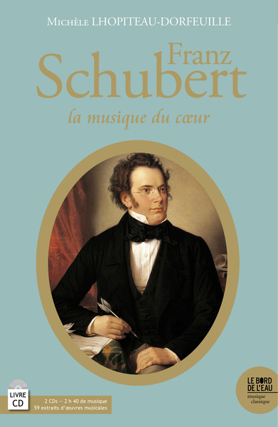 Franz Schubert (1797-1828), La musique du cœur (9782356876737-front-cover)