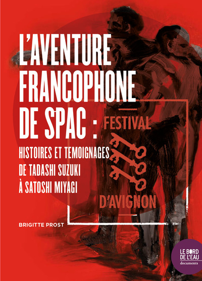 L' Aventure francophone de SPAC, Histoires et témoignages de Tadashi Suzuki à Satoshi Miyagi (9782356876485-front-cover)