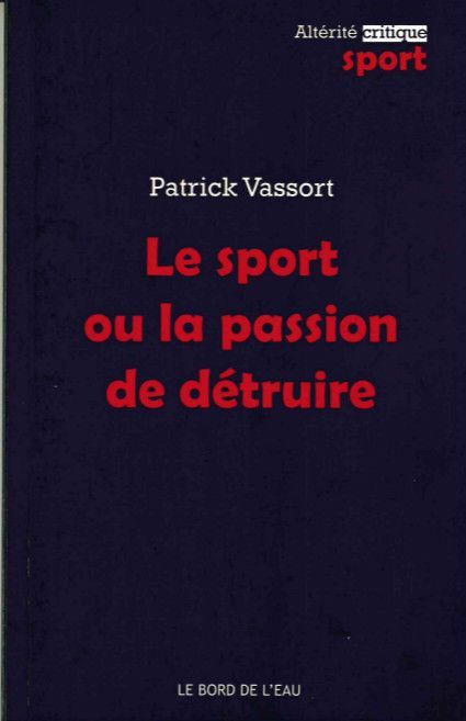 Le Sport ou la Passion de Detruire (9782356873774-front-cover)