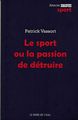 Le Sport ou la Passion de Detruire (9782356873774-front-cover)