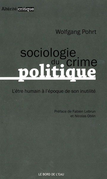 Sociologie du Crime Politique, L'Être Humain a l'Époque de Son... (9782356872500-front-cover)