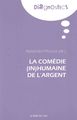 La Comedie (In)Humaine de l'Argent (9782356872616-front-cover)
