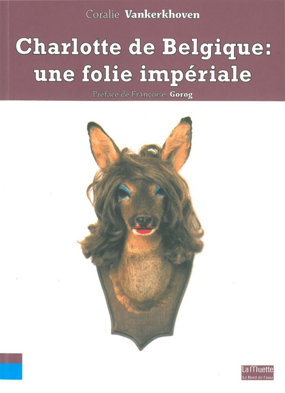 Charlotte de Belgique,Une Folie Imperiale (9782356871565-front-cover)