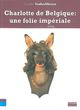 Charlotte de Belgique,Une Folie Imperiale (9782356871565-front-cover)