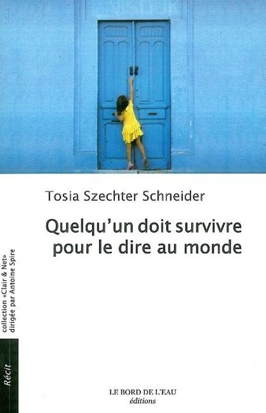 Quelqu'un Doit Survivre Pour le Dire au Monde, Une Jeune Juive Polonaise dans la Tourme (9782356870483-front-cover)