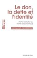 Le Don,La Dette et l'Identité, Homo Donator Vs. Homo Oéconomicus (9782356872487-front-cover)