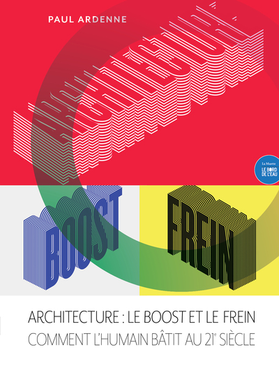 Architecture : le Boost et le Frein, Comment l'humain bâtit au XXIe siècle (9782356878069-front-cover)