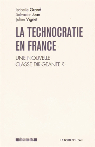 La Technocratie en France, Une Nouvelle Classe Dirigeante ? (9782356873972-front-cover)