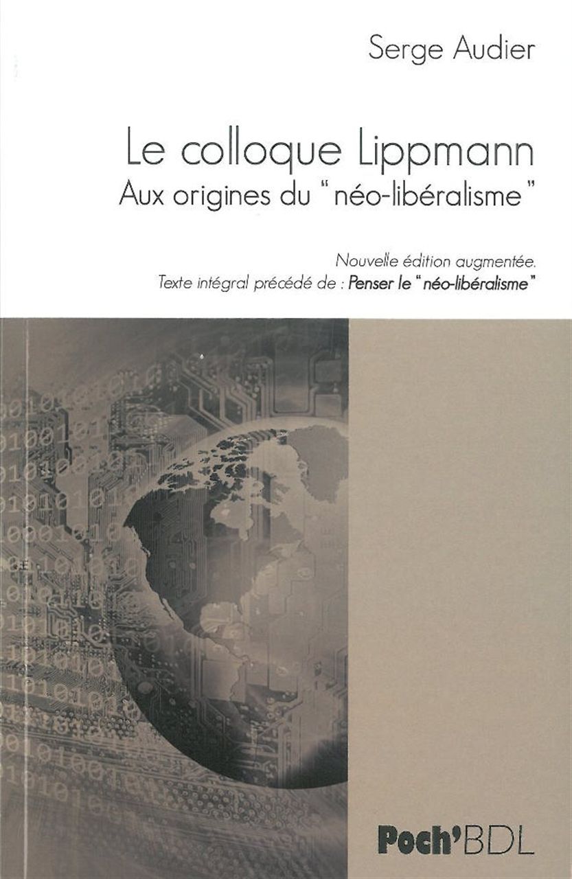 Le Colloque Lippmann, Aux Origines du Neo-Liberalisme (9782356871671-front-cover)