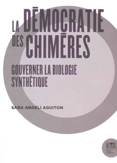 La Democratie des Chimeres, Gouverne la Biologie Synthetique (9782356874832-front-cover)