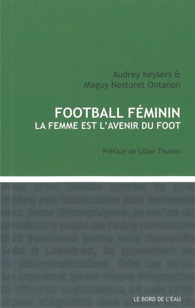 Football Féminin, La Femme est l'Avenir du Foot (9782356871855-front-cover)
