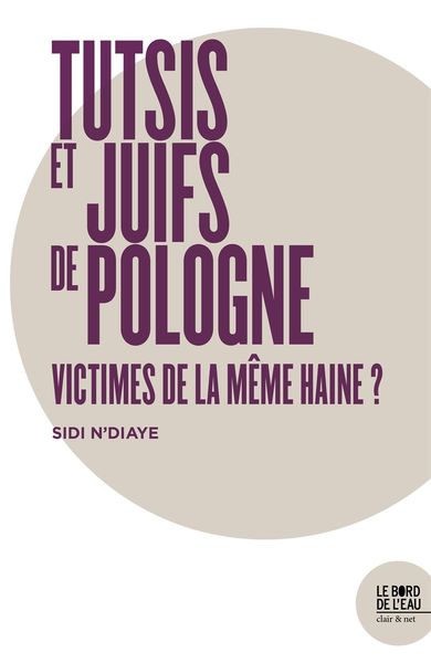 Tutsis et Juifs de Pologne : victimes de la meme haine ? (9782356875563-front-cover)