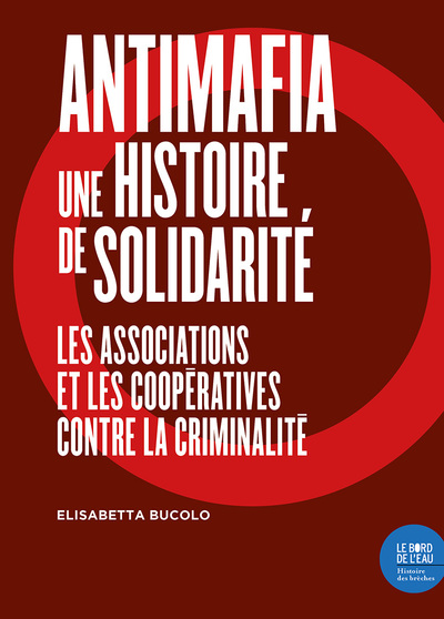 Antimafia, une histoire de solidarité, Les associations et les coopératives contre la criminalité (9782356877413-front-cover)