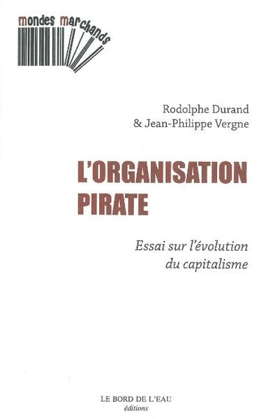 L' Organisation Pirate, Essai sur l'Evolution du Capitalisme (9782356870841-front-cover)