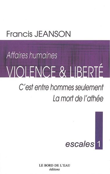 Escales 1 / Affaires Humaines, C'Est Entre Hommes Seulement / la Mort De (9782356870070-front-cover)