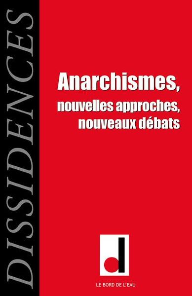 Anarchismes.Dissidences 14, Nouvelles Approches,Nouveaux Debats (9782356873583-front-cover)