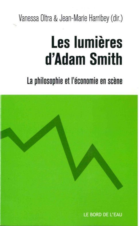 Les Lumieres d'Adam Smith, La Philosophie et l'Économie en Scene (9782356874580-front-cover)