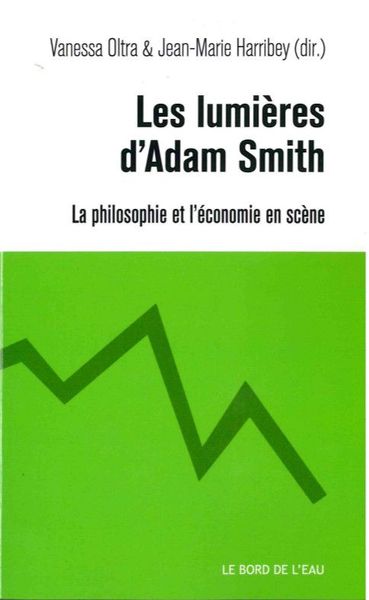 Les Lumieres d'Adam Smith, La Philosophie et l'Économie en Scene (9782356874580-front-cover)