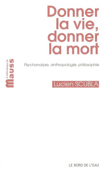 Donner la Vie,Donner la Mort, Psychanalise,Anthropologie,Philosophie (9782356872821-front-cover)