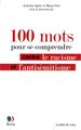 100 Mots Pour Se Comprendre, Contre le Racisme et l'Antisémitisme (9782356873422-front-cover)
