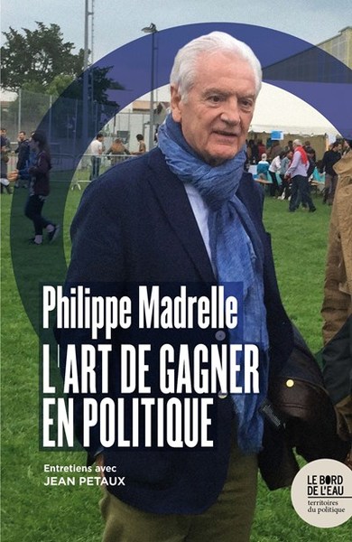 Philippe Madrelle, L'art de gagner en politique (9782356876676-front-cover)