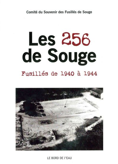 Les 256 de Souge, Fusilles de 1940 a 1944 (9782356873408-front-cover)