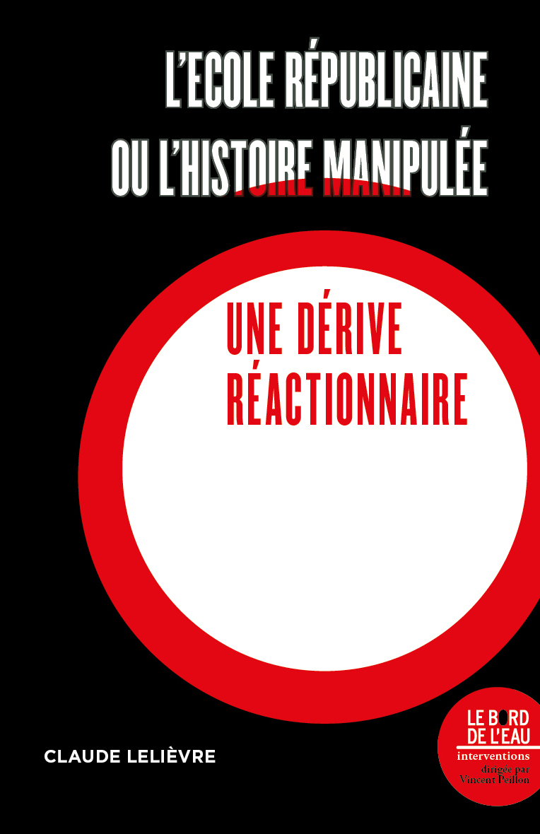 L'école républicaine ou l'histoire manipulée, Une dérive réactionnaire (9782356878373-front-cover)