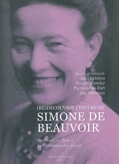 (Re)Découvrir l'Œuvre de Simone de Beauvoir-, Du Deuxième Sexe a la Ceremonie des Adie (9782356870001-front-cover)