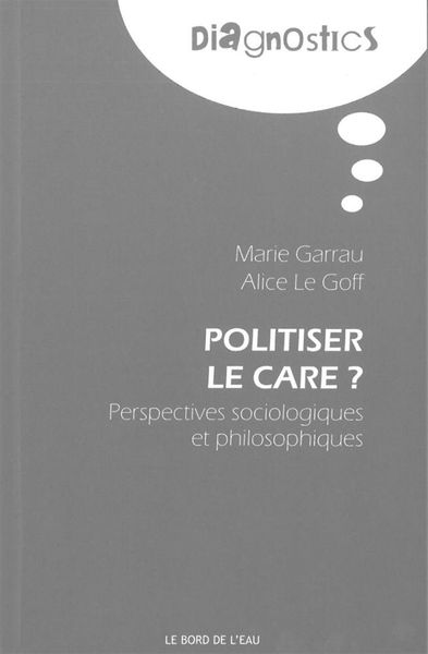 Politiser le Care ?, Perspectives Sociologiques et Philosophi (9782356871534-front-cover)