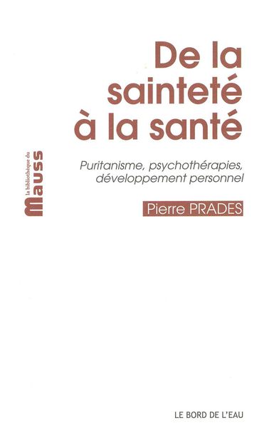 De la Saintete a la Sante, Puritanisme,Psychoterapies... (9782356873392-front-cover)