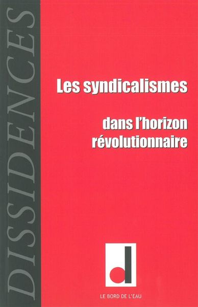 Dissidences 12, Les Syndicalismes dans l'Horizon Revolut (9782356872074-front-cover)