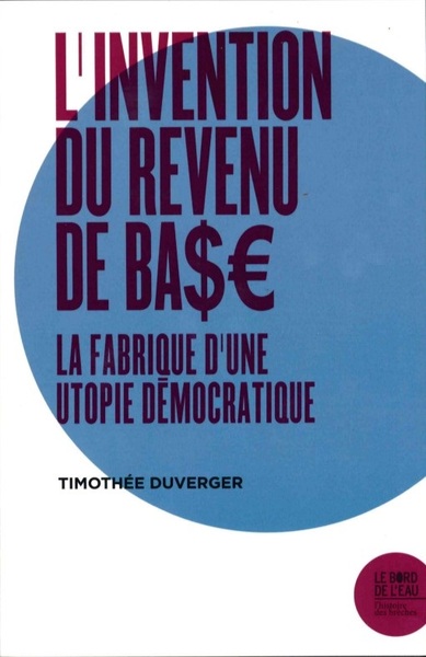 L'invention du revenu de base, Histoire et philosophie d'une utopie démocratique (9782356876140-front-cover)