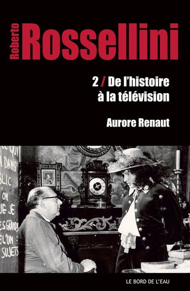 Roberto Rossellini, 2.De l'Histoire a la Télévision (9782356873385-front-cover)