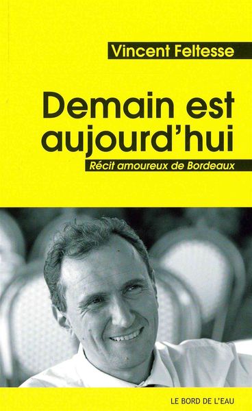 Demain est Aujourd'hui, Récit Amoureaux de Bordeaux (9782356872449-front-cover)