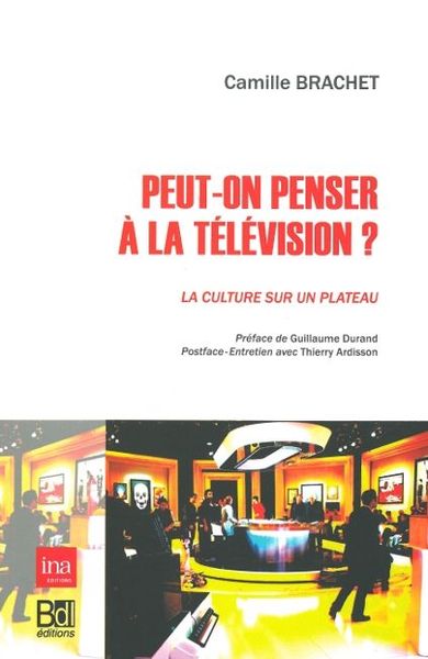 Peut-On Penser a la Télévision ?, La Culture sur un Plateau (9782356870643-front-cover)