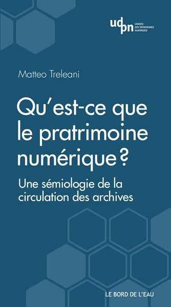 Qu'est-ce que le Patrimoine Numérique, Une Semiologie de la Circulation Des... (9782356875150-front-cover)