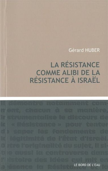 La Résistance Comme Alibi de la Résistance a Israel (9782356871381-front-cover)