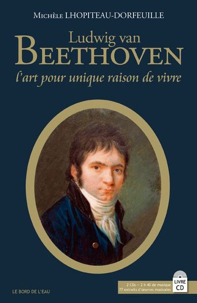 Ludwig Van Beethoven, L'Art Pour Unique Raison de Vivre (9782356874887-front-cover)