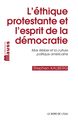 L' Ethique Protestante et l'Esprit de la Démocratie, Max Weber et la Culture Politique Améric (9782356873538-front-cover)