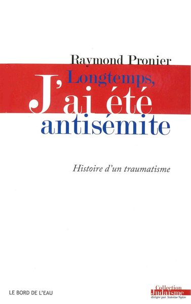 Longtemps,J'Ai Été Antisemite, Histoire d'un Traumatisme (9782356872937-front-cover)