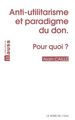 Anti-Utilitarisme et Paradigme du Don.Pour Quoi?, Pour Quoi? (9782356873293-front-cover)