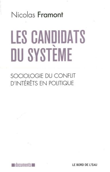 Les Candidats du "Systeme", Sociologie du Conflit d'Interets en Poli (9782356875211-front-cover)