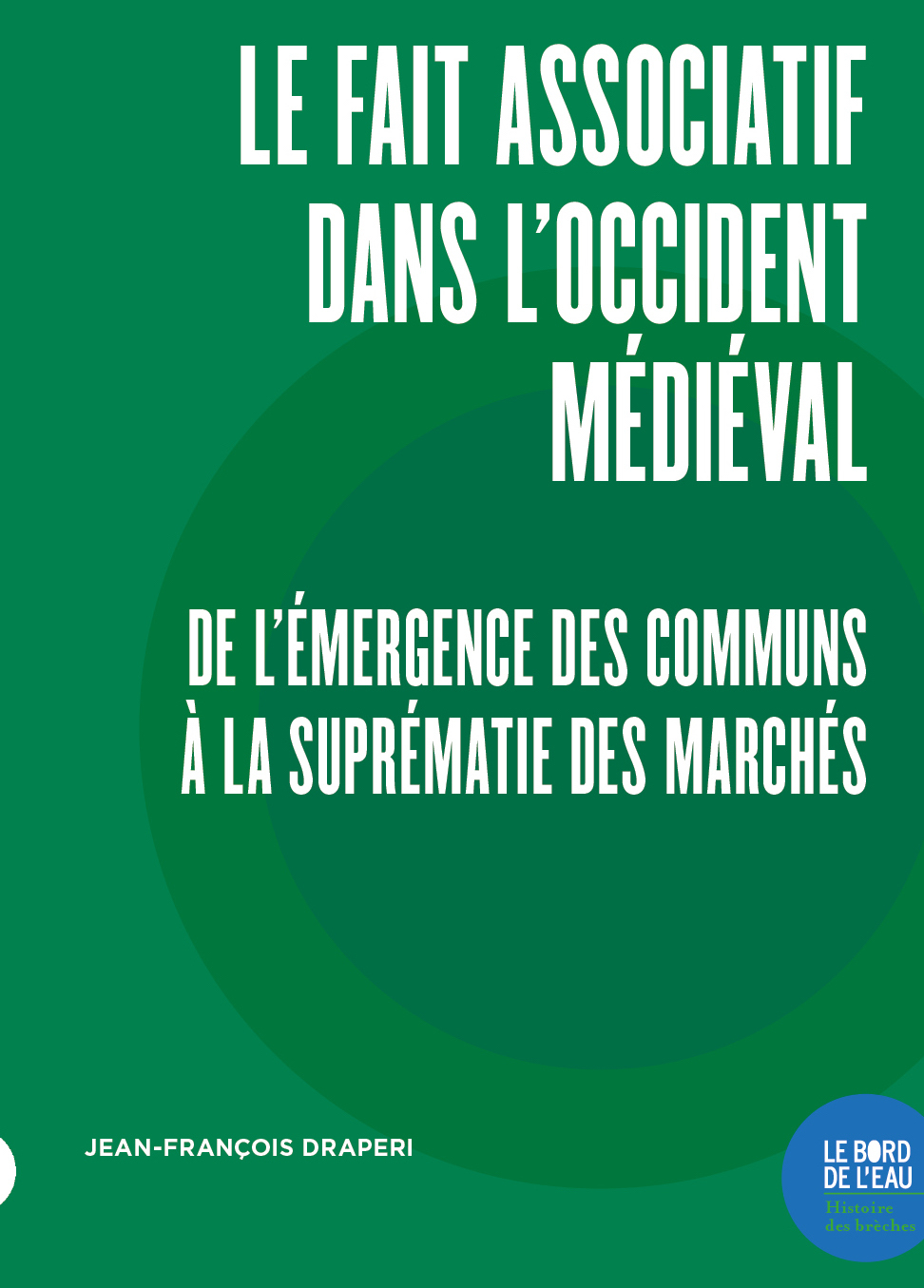 Le Fait associatif dans l'Occident médiéval, De l'émergence des communs à la suprématie des marchés (9782356878205-front-cover)