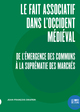 Le Fait associatif dans l'Occident médiéval, De l'émergence des communs à la suprématie des marchés (9782356878205-front-cover)