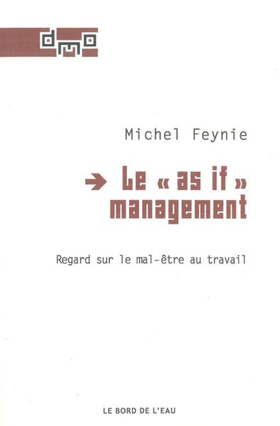 Le As If du Management, Regard sur le Mal-Être au Travail (9782356871916-front-cover)