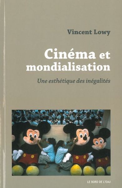 Cinéma et Mondialisation, Une Esthétique des Inegalites (9782356871053-front-cover)