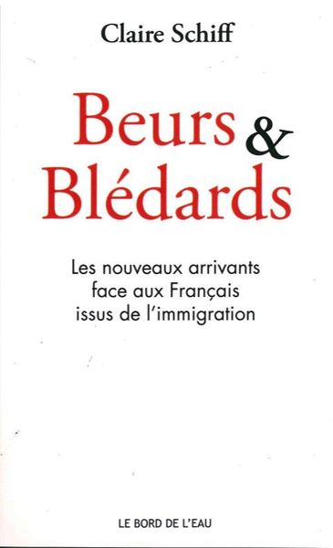 Beurs et Bledards, Les Nouveaux Arrivants Face Aux Français (9782356874290-front-cover)