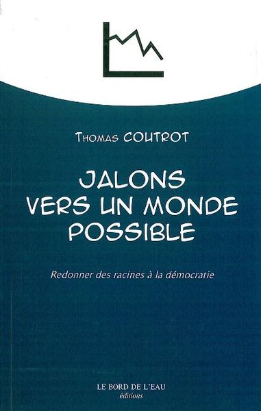 Jalons Vers un Monde Possible, Redonner des Racines a la Démocratie (9782356870667-front-cover)